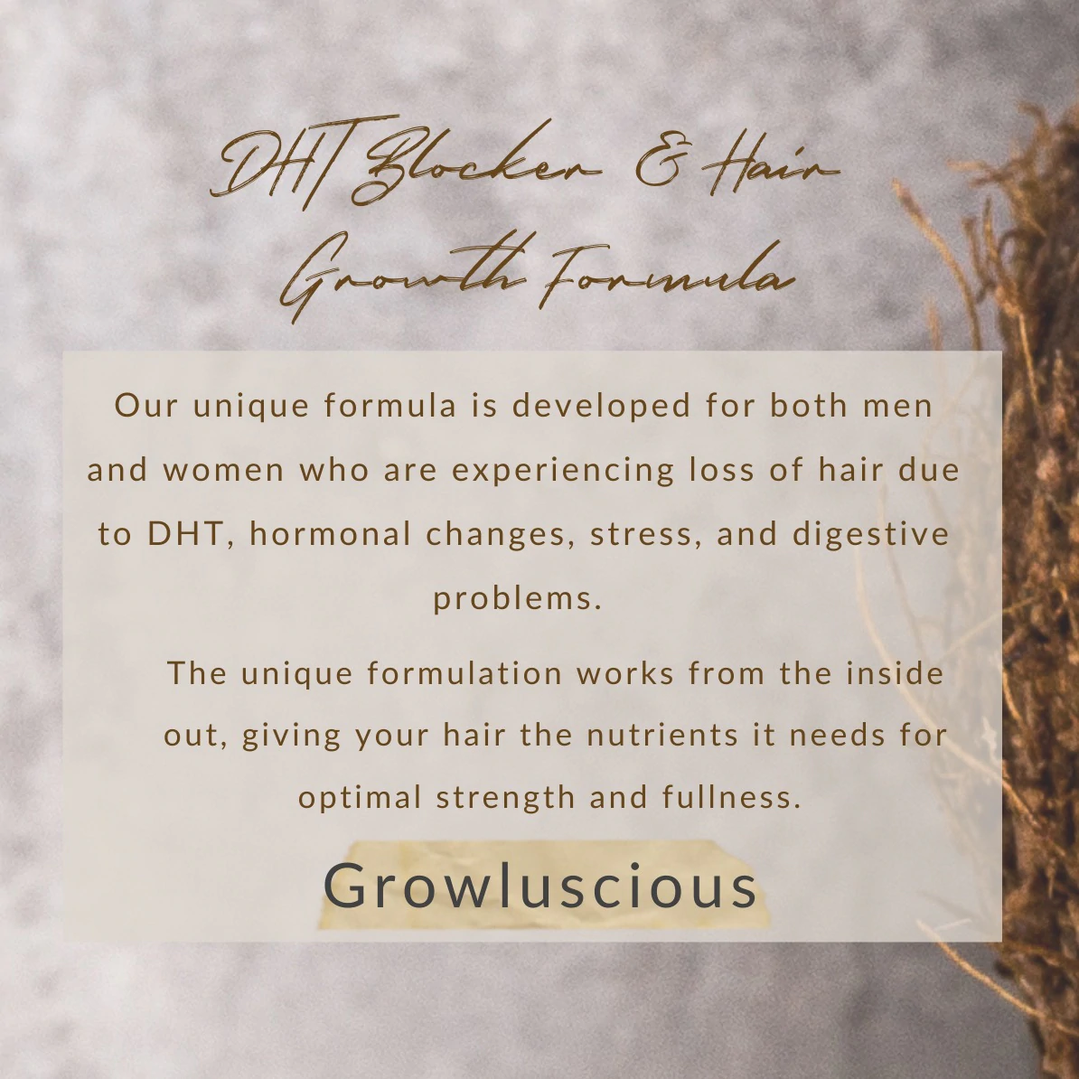 Grow Luscious Hair Growth Vitamins Our Unique Formula Developed for Both Men and Women Who are Expriencing loss of Hair Due to DHT, Harmonal Changes, Stress and Digesting Problem.